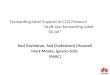 Forwarding-label Support in CCN Protocol “draft-ravi-forwarding-label-00.txt” Ravi Ravindran, Asit Chakraborti (Huawei) Mark Mosko, Ignacio Solis (PARC)