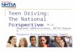 Teen Driving: The National Perspective Elizabeth A. Baker, Ph.D. Regional Administrator, NHTSA Region 3 Virginia Distracted Driving Summit