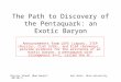 Physics School (Bad Honnef, 03/10/7)Ken Hicks, Ohio University The Path to Discovery of the Pentaquark: an Exotic Baryon Announcements from LEPS (Japan),