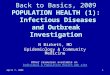 April 7, 20091 Back to Basics, 2009 POPULATION HEALTH (1): Infectious Diseases and Outbreak Investigation N Birkett, MD Epidemiology & Community Medicine