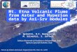 Mt. Etna Volcanic Plume from Aster and Hyperion data by Asi-Srv modules C. Spinetti, M.F. Buongiorno, M. Silvestri, S. Zoffoli Istituto Nazionale di Geofisica
