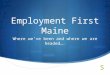 Employment First Maine Where we’ve been and where we are headed…