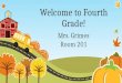 Welcome to Fourth Grade! Mrs. Grimes Room 201. Please sign in and record your child’s First Day Transportation
