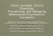 Cross-Systems Crisis Planning: Preventing and Managing Behavioral/Psychiatric Incidents Bruce E. Davis, Ph.D. Director of Behavioral and Psychological