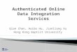 Qian Chen, Haibo Hu, Jianliang Xu Hong Kong Baptist University Authenticated Online Data Integration Services1