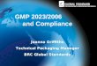GMP 2023/2006 and Compliance Joanna Griffiths Technical Packaging Manager BRC Global Standards