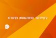 NETWORK MANAGEMENT OVERVIEW. ACHIEVEMENTS OF LEARNING  Explain the term network management  Develop a basic sense of what is involved in network management