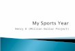 Henry D (Million Dollar Project). For my million dollar project I decided to spend my one million dollars on a sports themed and filled sports year. I