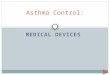 MEDICAL DEVICES Asthma Control:. Hi there, remember me? I’m Julie, your asthma trainer. Do you remember earlier in our conversation I mentioned I use