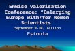 Enwise valorisation Conference: “Enlarging Europe with/for Women Scientists” Estonia September 9-10, Tallinn