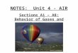 NOTES: Unit 4 - AIR Sections A1 – A8: Behavior of Gases and Gas Laws