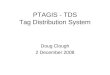 PTAGIS - TDS Tag Distribution System Doug Clough 2 December 2008