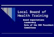Board Expectations Leadership Role of the BOH President Committees Local Board of Health Training