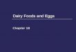 Dairy Foods and Eggs Chapter 18. Choosing Dairy Foods Section 18.1