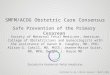 SMFM/ACOG Obstetric Care Consensus Safe Prevention of the Primary Cesarean Society of Maternal Fetal Medicine, American College of Obstetricians and Gynecologists