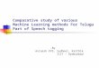 Comparative study of various Machine Learning methods For Telugu Part of Speech tagging -By Avinesh.PVS, Sudheer, Karthik IIIT - Hyderabad