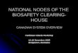 NATIONAL NODES OF THE BIOSAFETY CLEARING- HOUSE CANADIAN SYSTEM OVERVIEW Caribbean Islands Workshop 12-16 December 2005 Bridgetown, Barbados