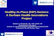 Healthy-in-Place (HIP)-Seniors: A Durham Health Innovations Project Eleanor S. McConnell, RN, PhD, GCNS, BC Duke School of Nursing & Durham VA Geriatric