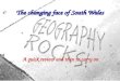 The changing face of South Wales A quick review and then to carry on