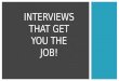 INTERVIEWS THAT GET YOU THE JOB!.  Update your resume  Update/Create an elevator pitch  Social Media- “To tweet or not to tweet”  Pre-Interview/Post
