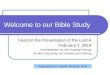 Welcome to our Bible Study Feast of the Presentation of the Lord A February 2, 2014 In preparation for this Sunday’s liturgy As aid in focusing our homilies