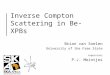 Inverse Compton Scattering in Be-XPBs Brian van Soelen University of the Free State supervisor P.J. Meintjes