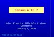 Census A to Z Joint Election Officials Liaison Committee January 7, 2010