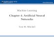 Machine Learning Chapter 4. Artificial Neural Networks Tom M. Mitchell
