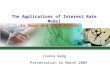 The Applications of Interest Rate Model in Swap and Bond Market Jiakou Wang Presentation in March 2009