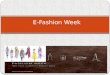 E-Fashion Week. A fashion week is a fashion industry event, lasting approximately one week, which allows fashion designers, brands or "houses" to display