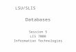 Databases Session 5 LIS 7008 Information Technologies LSU/SLIS