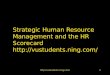Http://vustudents.ning.com/1 Strategic Human Resource Management and the HR Scorecard