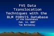 FVS Data Translocation Techniques with the BLM FORVIS Database 3 rd FVS Conference Feb. 14, 2007 Tim Bottomley