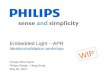 Tomas Ortiz Ferrer Philips Design - Hong Kong May 26, 2011 Embedded Light – APR Ideation/validation workshop WIP