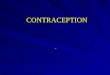 CONTRACEPTION.. IDEAL CONTRACEPTIVE  Inexpensive  Easy and simple to use with minimum side effects  Rapidly reversible  Readily available  Highly