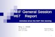 1 NIIF General Session #67 Report Activities since the NIIF #66 meeting May 1, 2009 Stu Goldman Todd Rodgers NIIF Co Chair