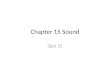 Chapter 15 Sound Quiz 15. Chapter 15 Sound Demonstrate knowledge of the nature of sound waves and the properties sound shares with other waves Solve problems