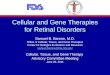 Cellular and Gene Therapies for Retinal Disorders Samuel B. Barone, M.D. Office of Cellular, Tissue, and Gene Therapies Center for Biologics Evaluation