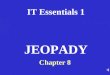 IT Essentials 1 Chapter 8 JEOPADY RouterModesWANEncapsulationWANServicesRouterBasicsRouterCommands 100 200 300 400 500RouterModesWANEncapsulationWANServicesRouterBasicsRouterCommands