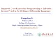 Improved Gene Expression Programming to Solve the Inverse Problem for Ordinary Differential Equations Kangshun Li Professor, Ph.D Professor, Ph.D College