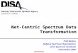 UNCLASSIFIED Net-Centric Spectrum Data Transformation Fred Nelson Defense Spectrum Organization Joint Spectrum Center/J5 9 December 2009