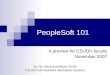 PeopleSoft 101 A preview for CSUDH faculty November 2007 By Tim Farris and Marion Smith CSUDH Administrative Information Systems