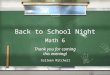 Back to School Night Math 6 Thank you for coming this evening! Colleen Mitchell Math 6 Thank you for coming this evening! Colleen Mitchell