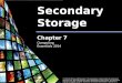 Computing Essentials 2014 Secondary Storage © 2014 by McGraw-Hill Education. This proprietary material solely for authorized instructor use. Not authorized