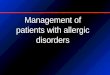 Management of patients with allergic disorders. ASTHMA MANAGEMENT