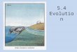 5.4 Evolution. Define Evolution Evolution is the process of cumulative change in the heritable characteristics of a population Charles Darwin at age 22