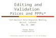 Editing and Validation Prices and PPPs* ICP-Western Asia Regional Meeting Beirut, Lebanon May 26, 2005 Yonas Biru YBIRU@WORLDBANK.ORG *Presentation adopted
