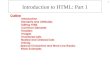 1 Introduction to HTML: Part 1 Outline Introduction Elements and Attributes Editing HTML Common Elements Headers Images Unordered Lists Nested and Ordered