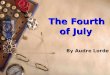 The Fourth of July By Audre Lorde. Discussion of Paragraph One 1. When and where did the writer's family go for a visit? The writer's family went to Washington