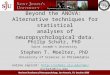 Beyond the ANOVA: Alternative techniques for statistical analyses of neuropsychological data. Philip Schatz, PhD Saint Joseph’s University Stephen T. Moelter,